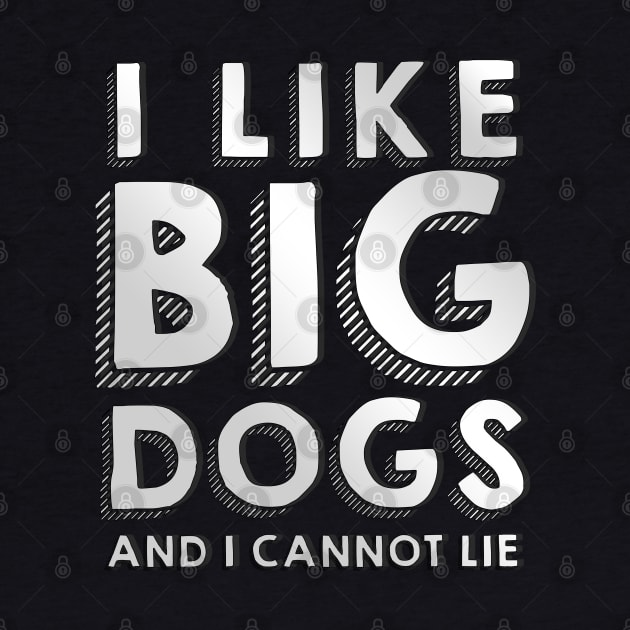 I like big dogs by Nartissima